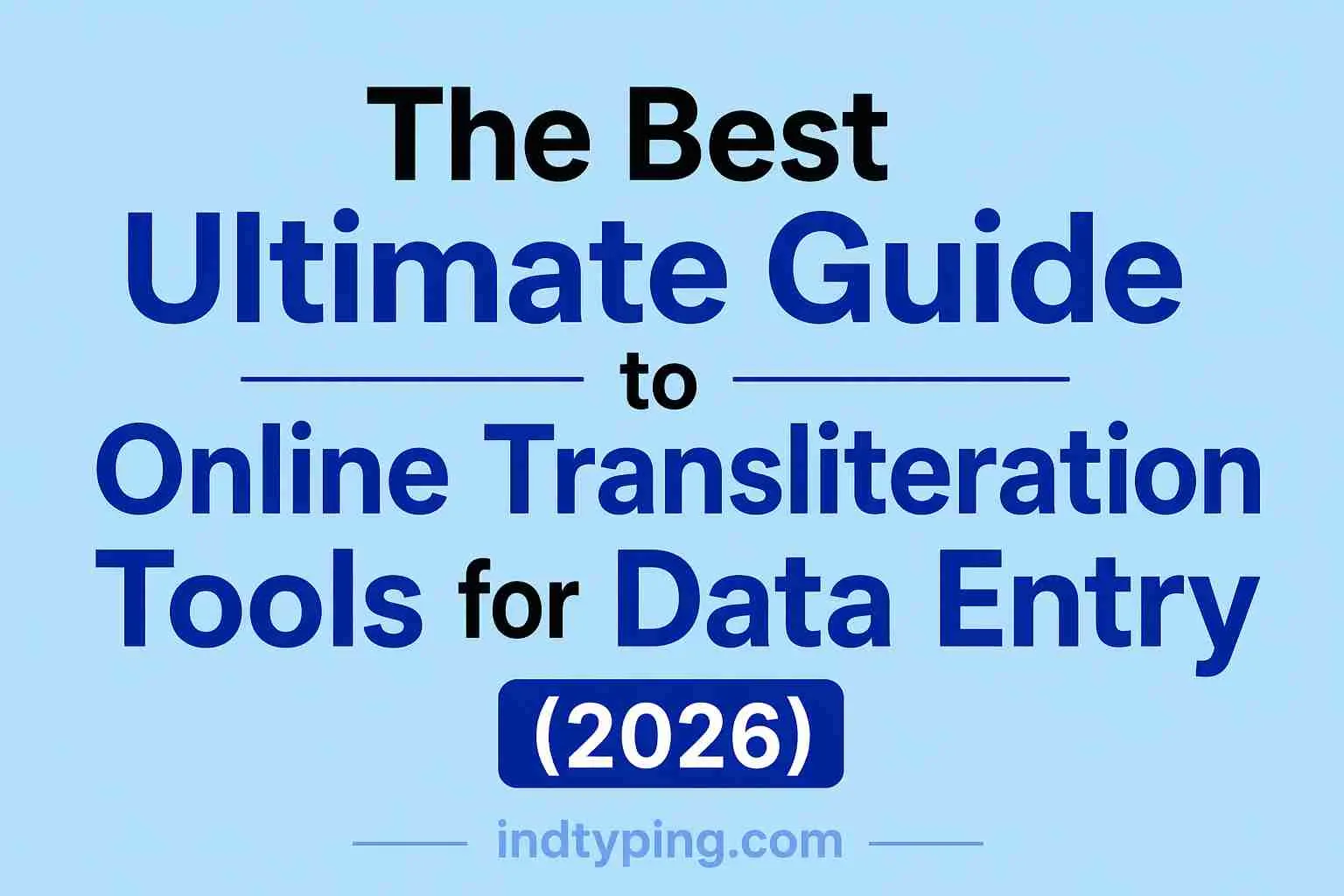 The Best Ultimate Guide to Online Transliteration Tools for Data Entry (2026)