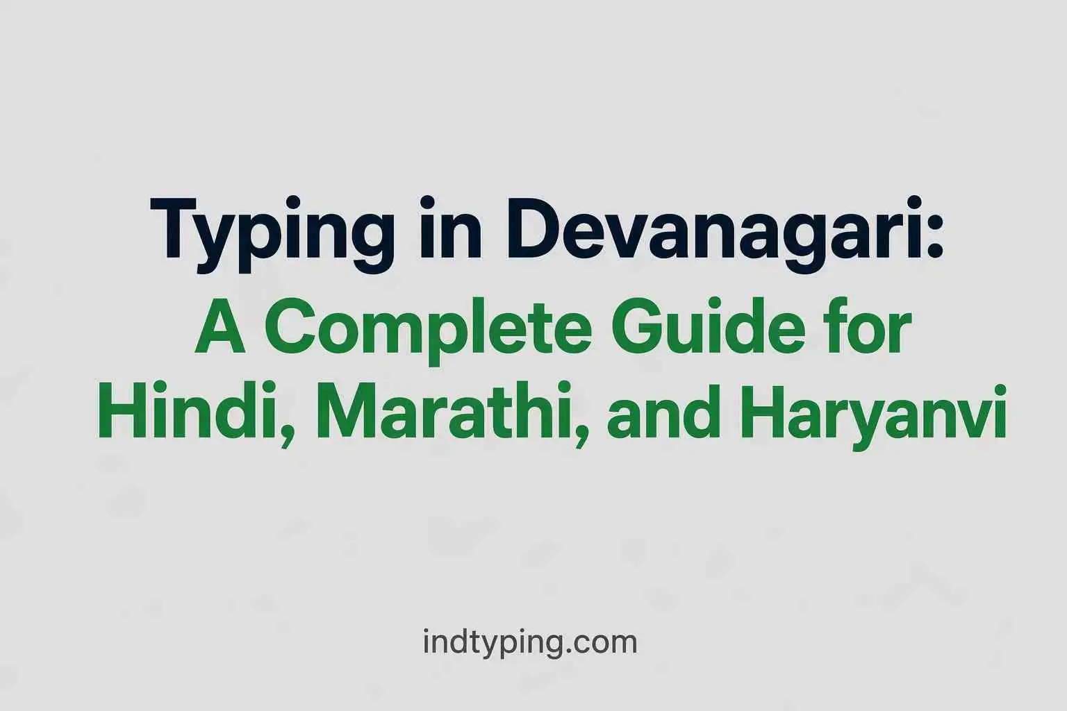 The Master Secret: Typing in Devanagari for Hindi, Marathi, and Haryanvi (2026 Guide)